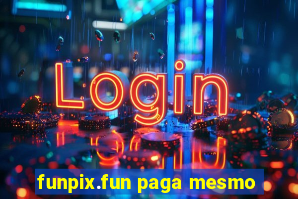 funpix.fun paga mesmo